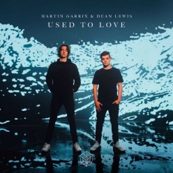 Martin Garrix Ft.Dean Lewis - Used To Love